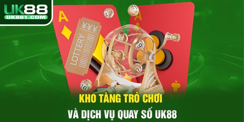 Kho tàng trò chơi và dịch vụ quay số UK88