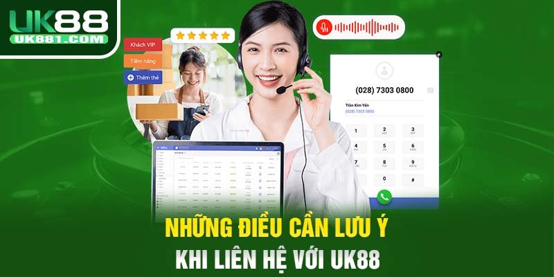 Những điều cần lưu ý khi liên hệ với UK88