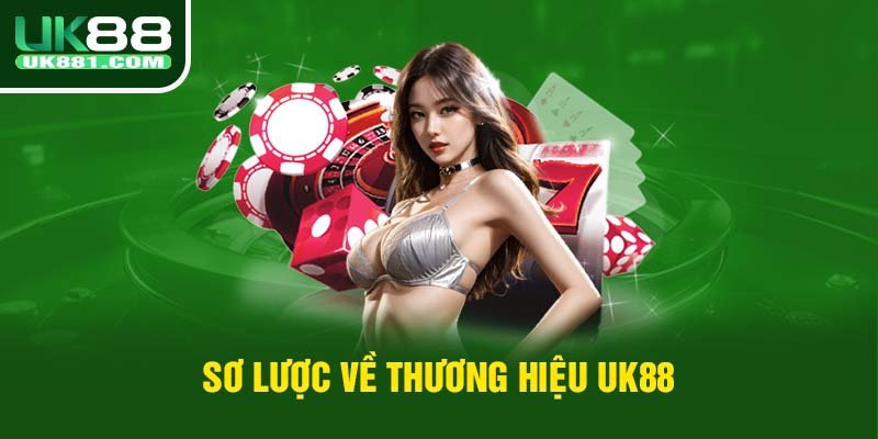 Sơ lược về thương hiệu UK88