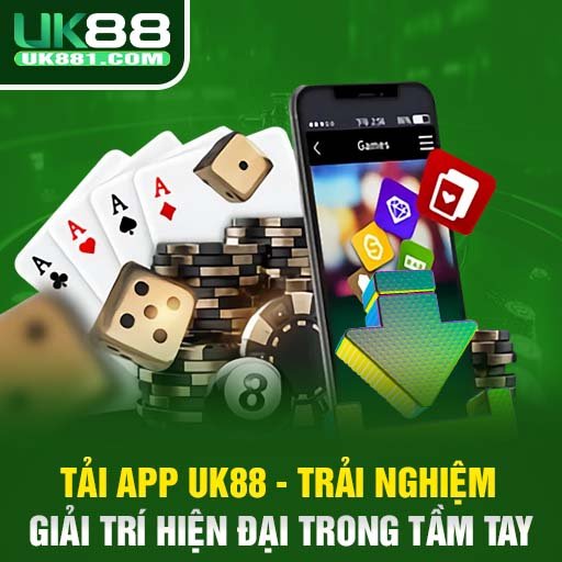 Tải app UK88 - Trải nghiệm giải trí hiện đại trong tầm tay